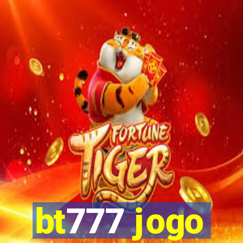 bt777 jogo